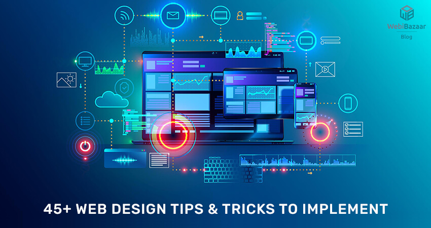 45+ Web Design Tips And Tricks To Implement Your Website - Webibazaar