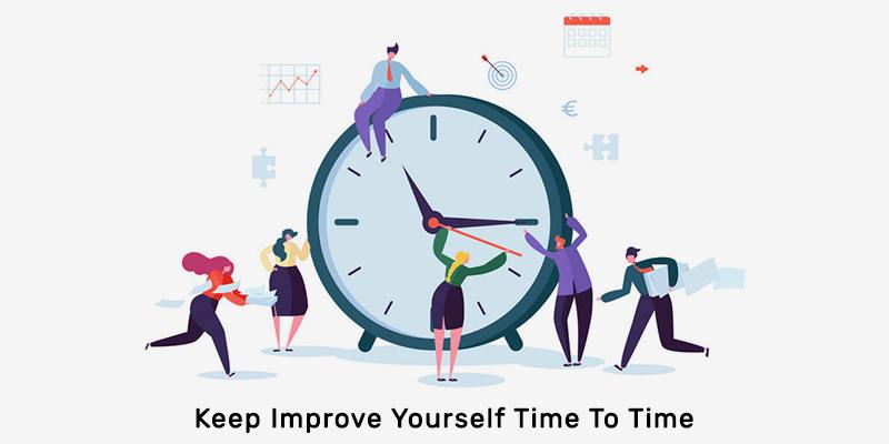 Keep Improve Yourself Time To Time