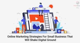 Online Marketing Strategies For Small Business That Will Shake Digital Ground