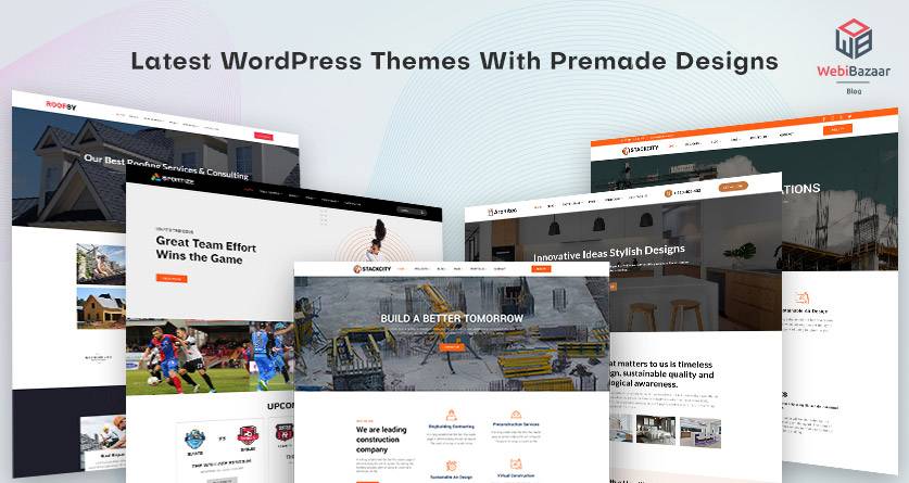 Latest WordPress Themes With Premade Designs – Webibazaar